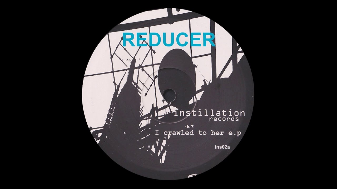 Reducer - I Crawled To Her B2 [INS02]