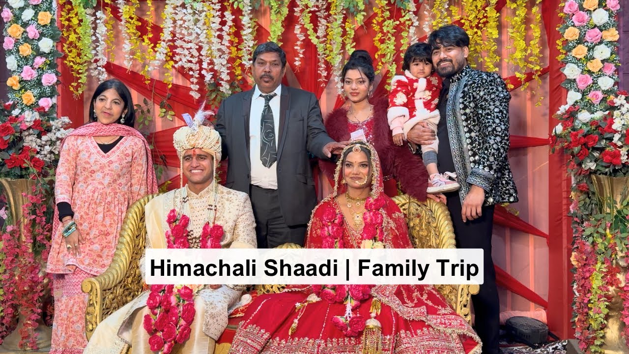 Himachali Shaadi + Family Trip 🏔️🥰