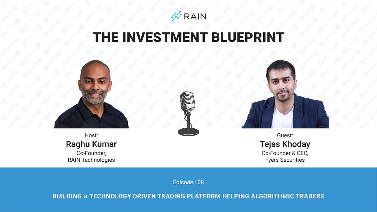 THE INVESTMENT BLUEPRINT Podcast by RAIN Technologies, Episode 8: Tejas Khoday, Fyers Securities