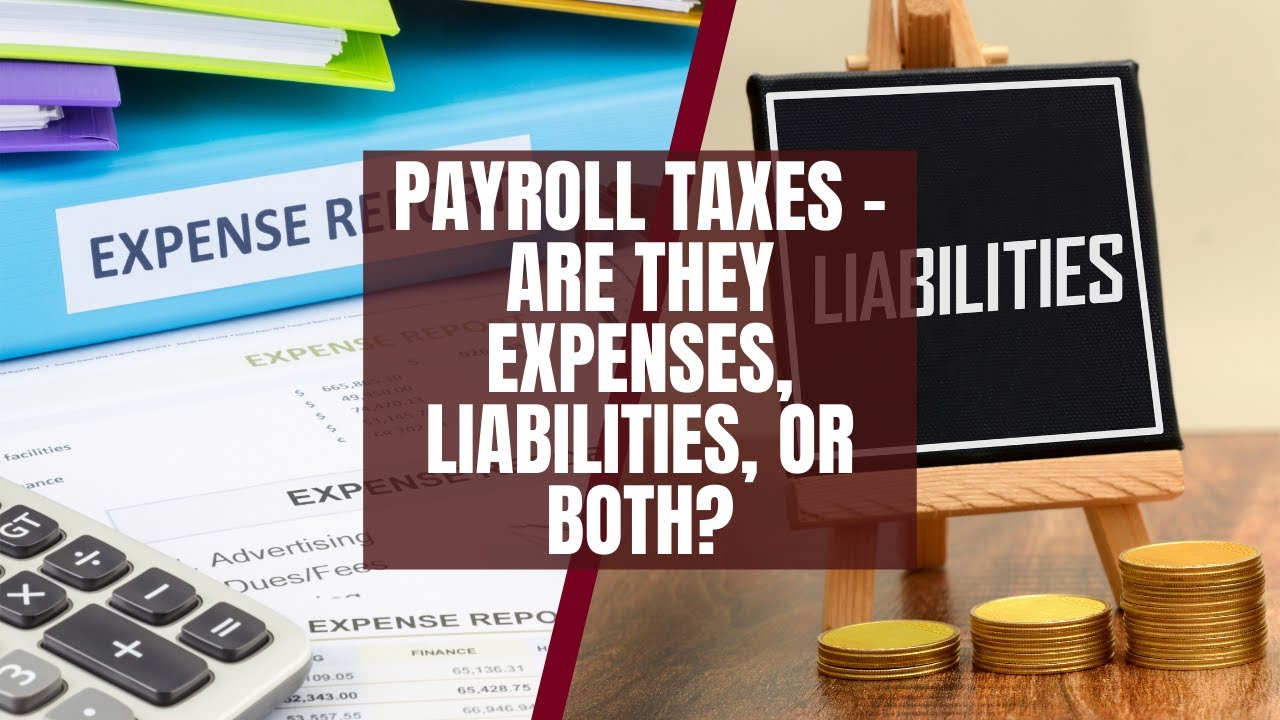 Payroll Taxes &ndash; When To Treat Them As Expenses And Liabilities For Accurate Accounting