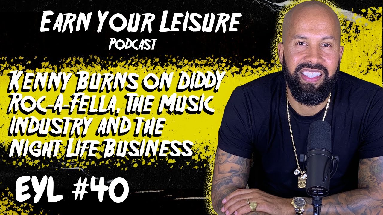 Kenny Burns on Diddy, Roc-A-Fella, The Music Industry and the Night Life Business