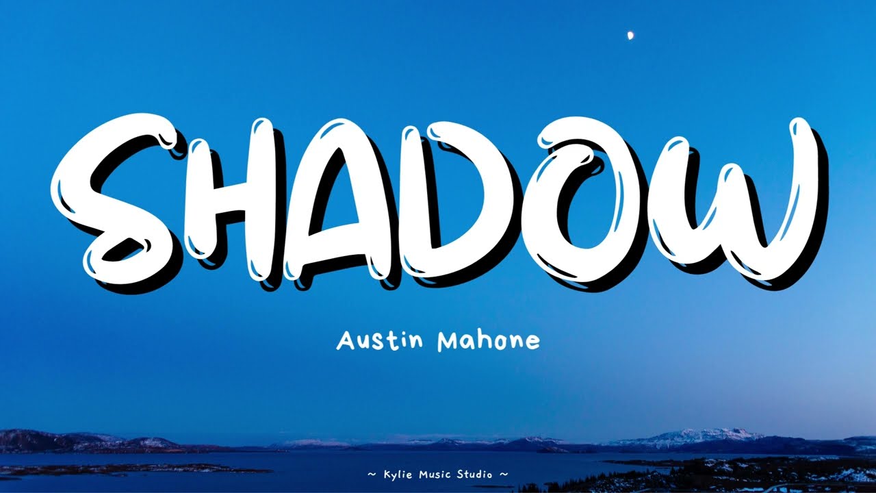 Shadow - Austin Mahone (Lyrics Video)