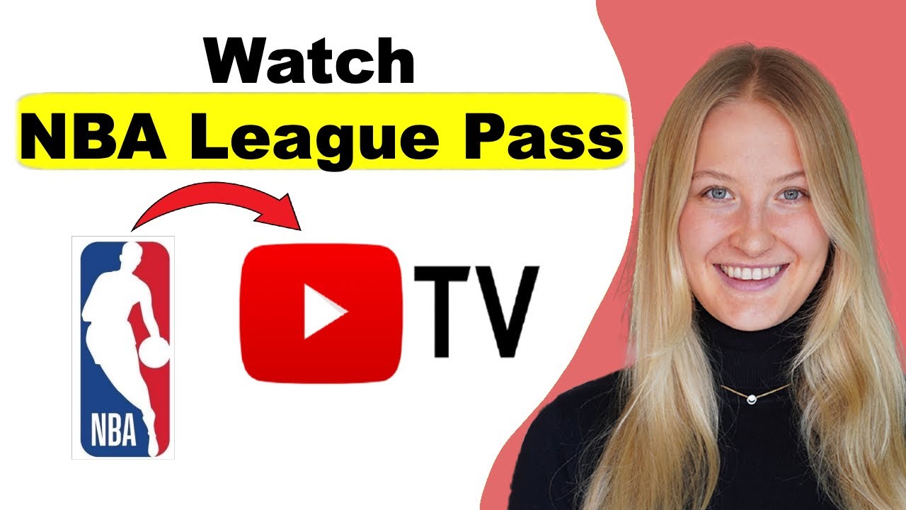How to Watch NBA League Pass on YouTube TV - Full Guide