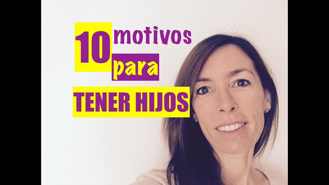 10 motivos para tener hijos