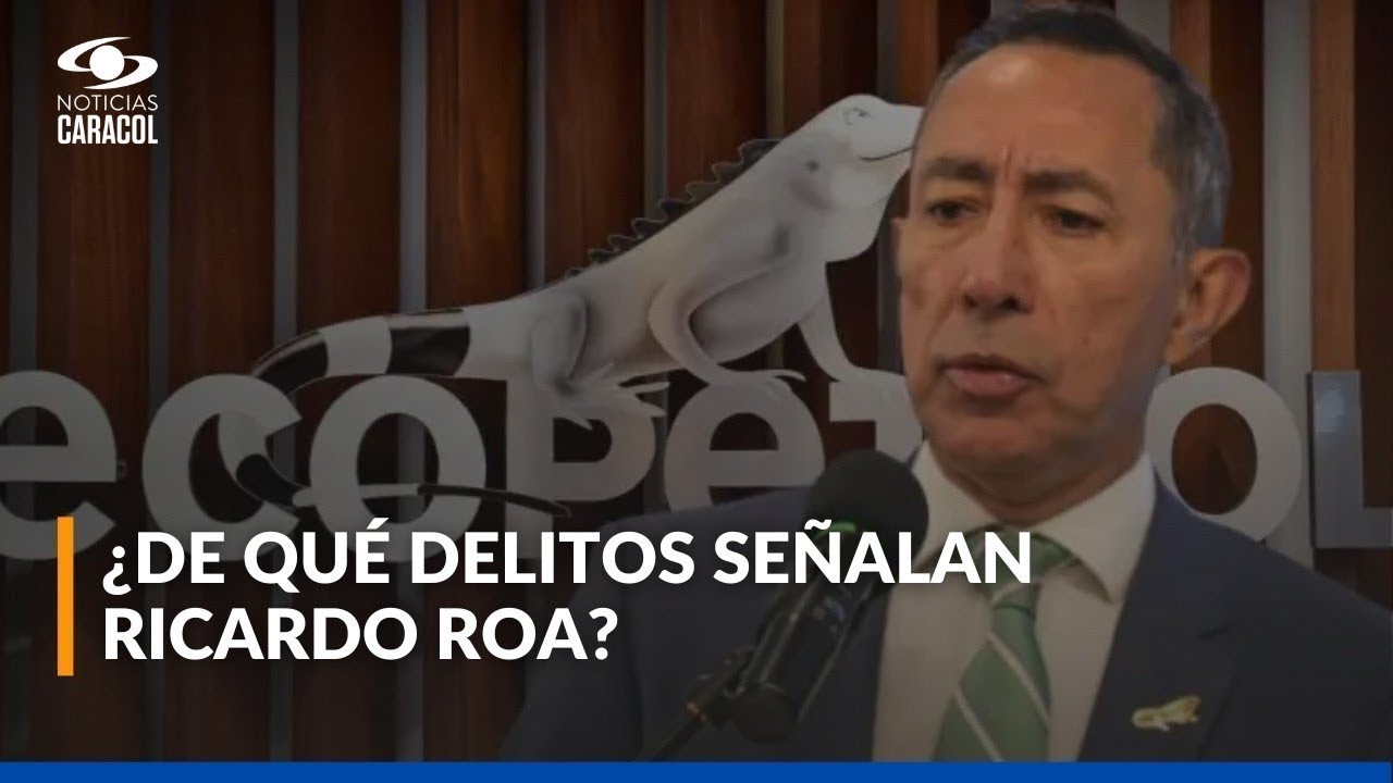 Fiscal&iacute;a radicar&aacute; imputaci&oacute;n de cargos contra Ricardo Roa, presidente de Ecopetrol