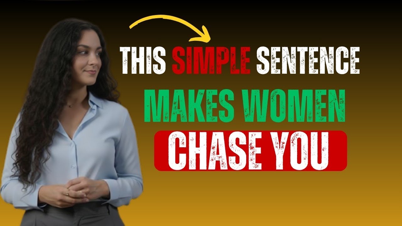 This Simple Sentence Makes Women Chase You | Female Psychology
