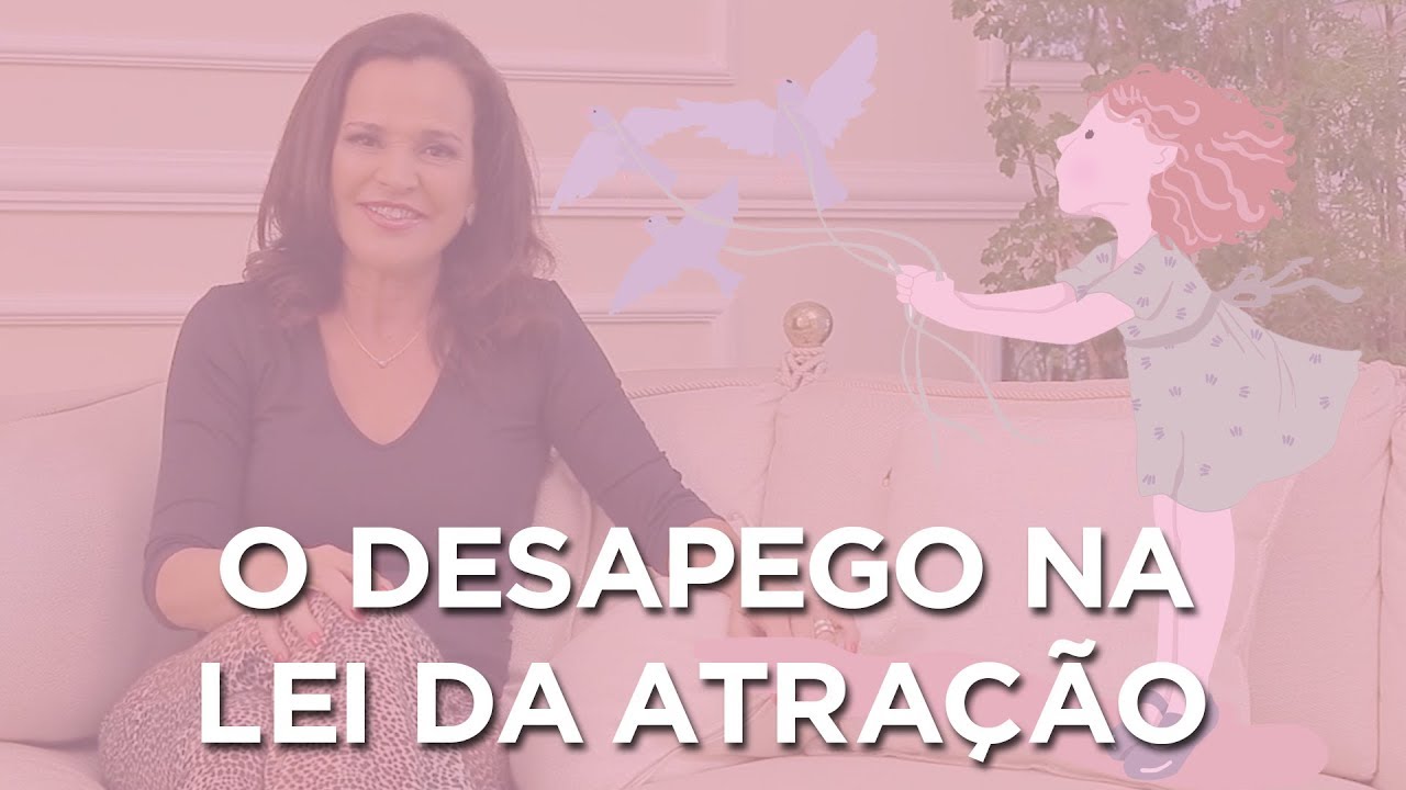 LEI DA ATRAÇÃO: a importância de DESAPEGAR na Lei da Atração