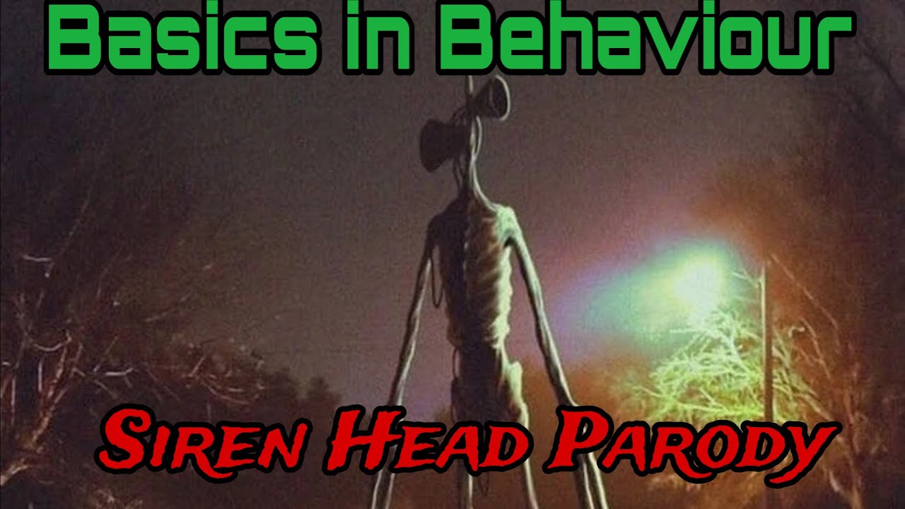 Basics in Behavior (Siren Head Parody)