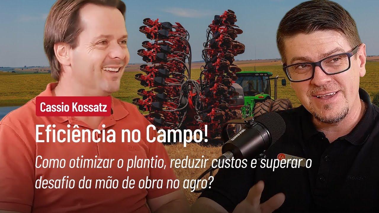 Plantio Eficiente, Mão de Obra e Tecnologia no Agro – Cassio Kossatz | HORSCH Podcast #01