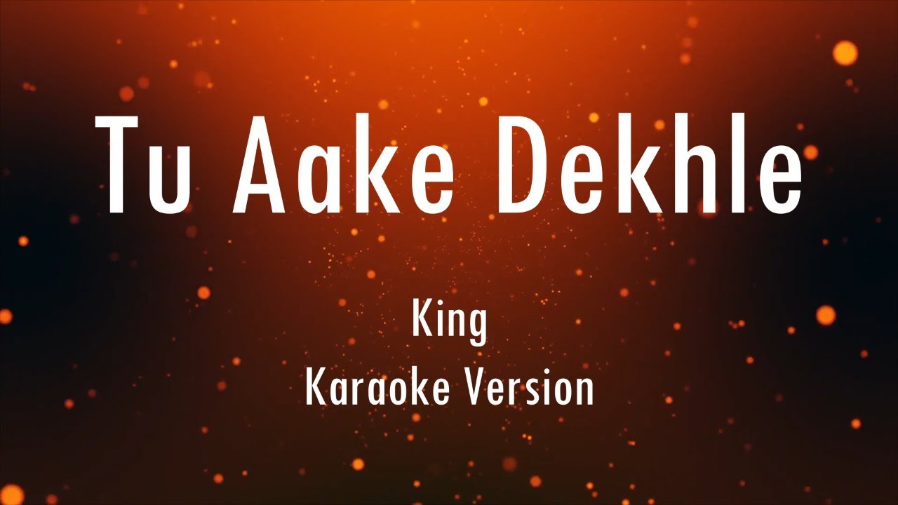 Tu Aake Dekhle | King | Karaoke | Only Guitra Chords...
