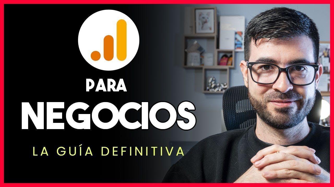 Curso de Google Analytics 4 para NEGOCIOS - La guía definitiva para VENDER más con datos
