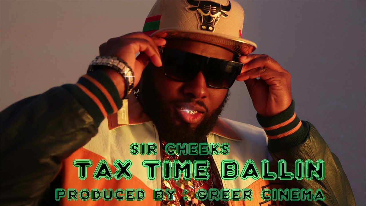 Sir Cheeks - Tax Time Ballin ( Prod By : Greer Cinema )