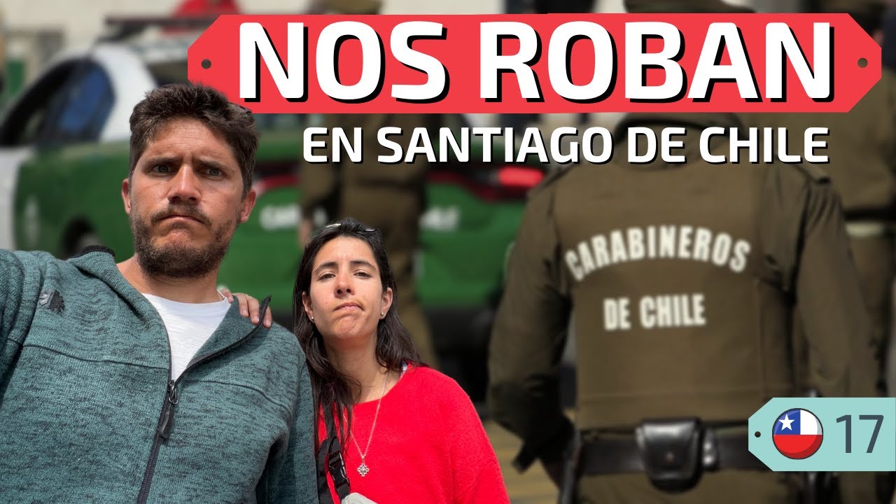 👮‍♂️​ NOS ROBAN en Santiago 🤦🏼‍♂️ NOS ADVIRTIERON que esto podía pasar en #Chile 🇨🇱 Ep.17