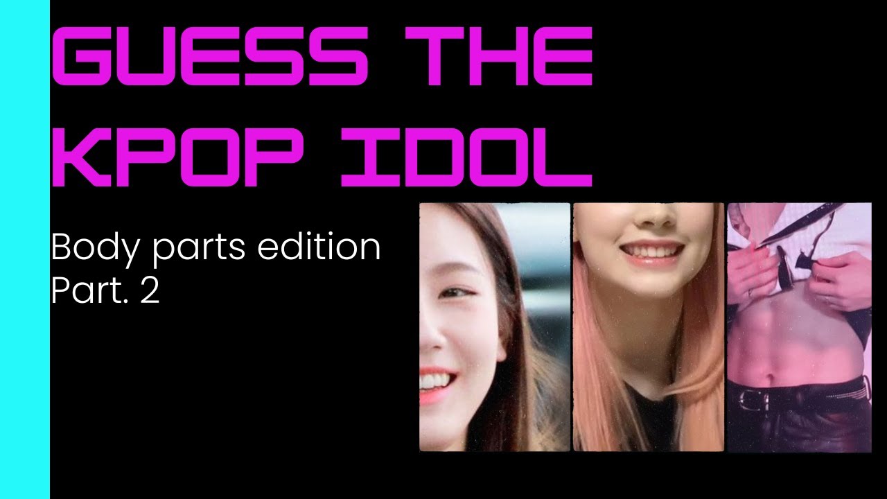 Guess the Kpop idol by their body parts | Male and female | Eyes, smile, nose, body and abs Part.2