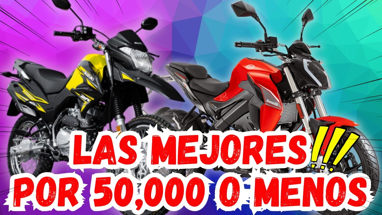LAS MEJORES MOTOS POR 50,000 PESOS O MENOS