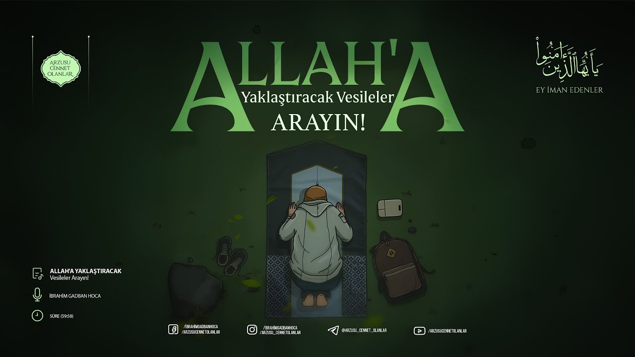 Allah'a Yaklaştıracak Vesileler Arayın! | (Ey İman Edenler #33) | İbrahim Gadban Hoca