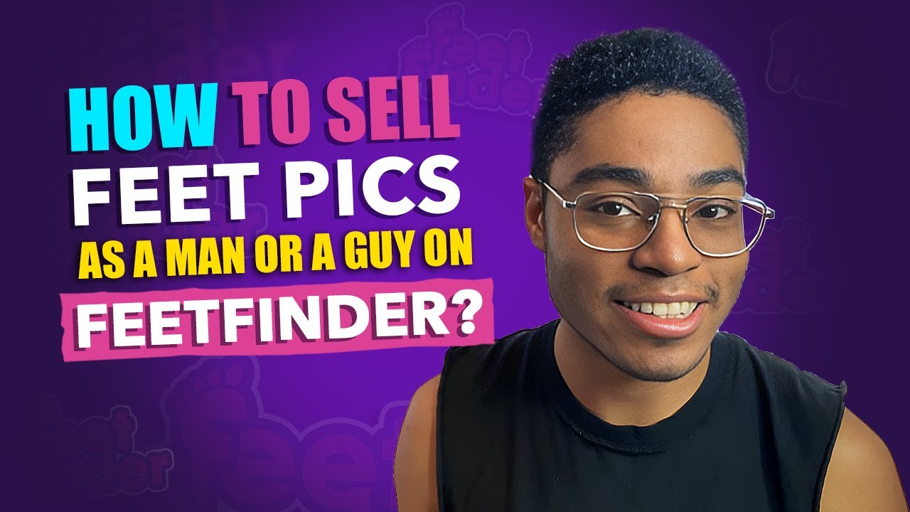 Breaking Stereotypes: Learn How to Successfully Sell Feet Pics as a Guy or Man!