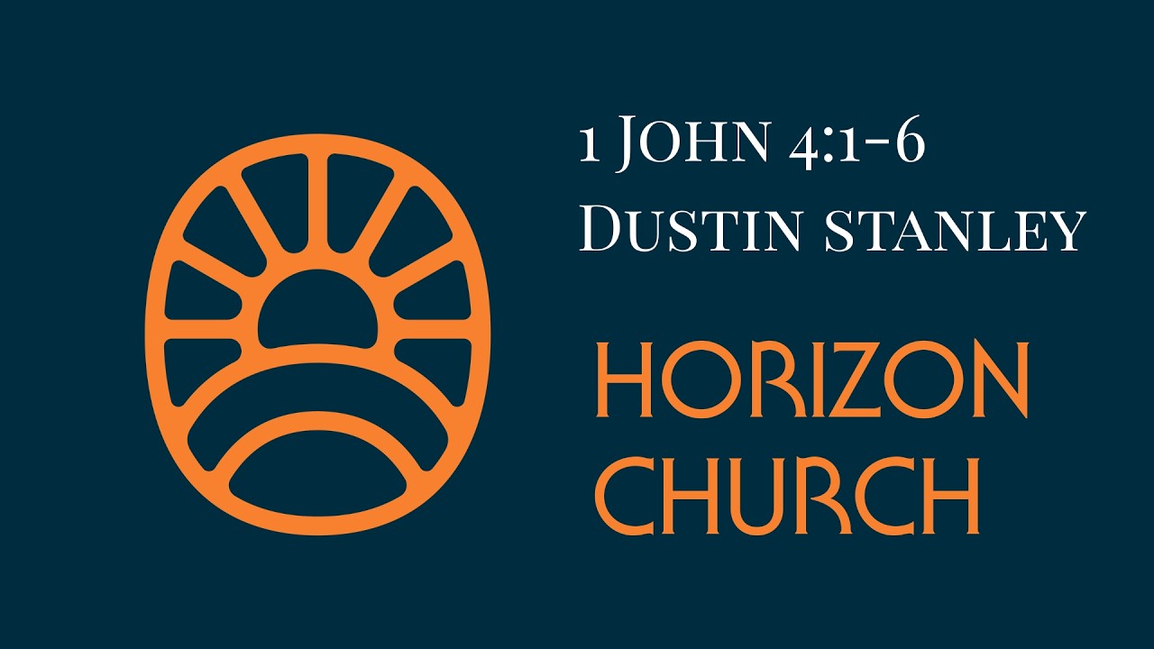1 John 4:1-6  |  Dustin Stanley