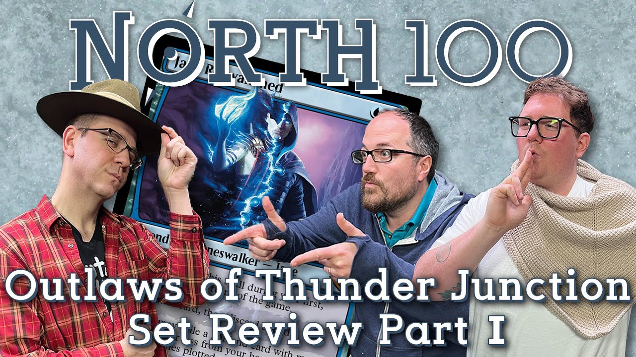 Outlaws of Thunder Junction Set Review Part 1 || North 100 Ep160