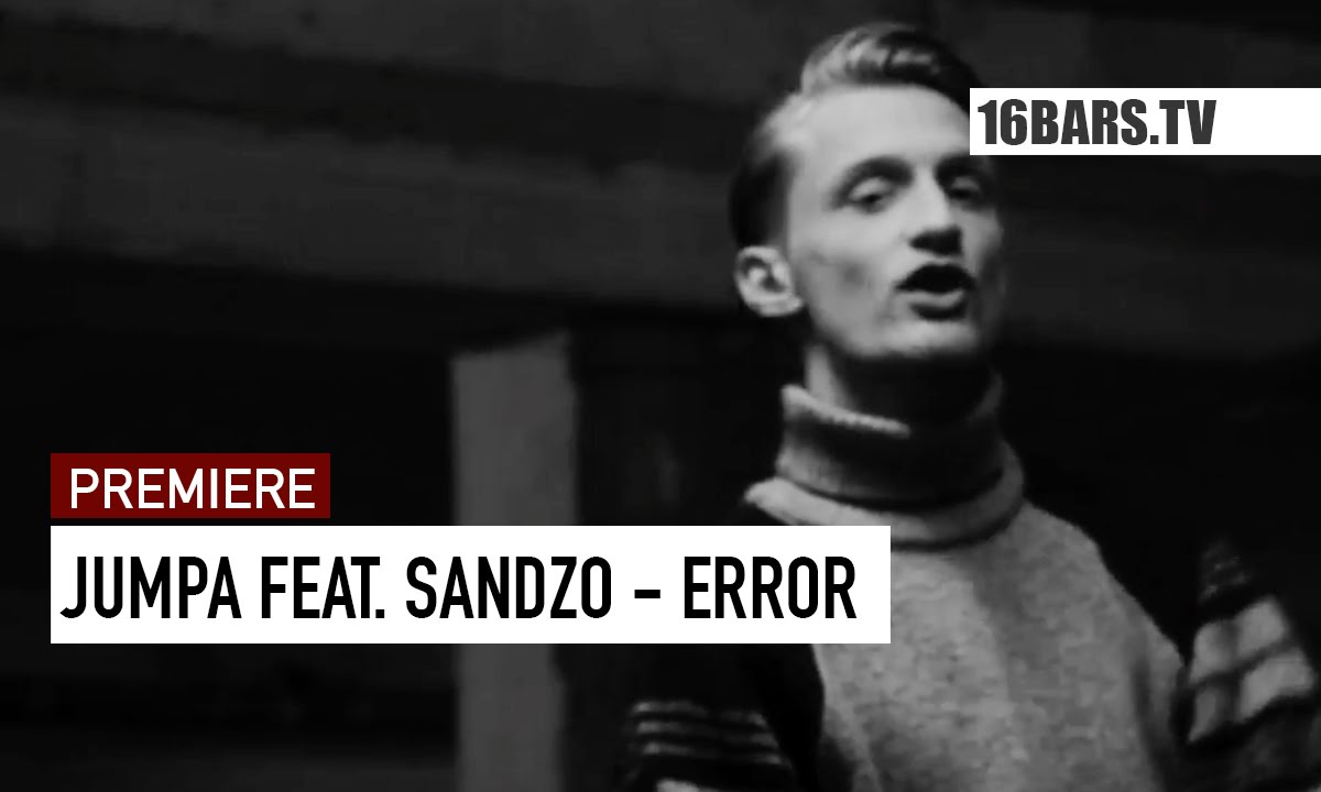 Jumpa feat. Sandzo - Error (16BARS.TV PREMIERE)