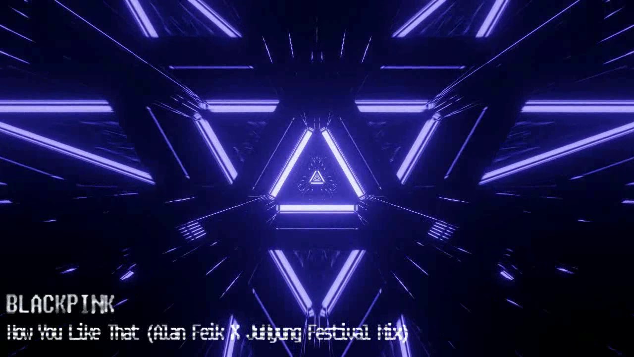 BLACKPINK - How You Like That (Alan Feik & JuHyung Festival Mix) (Visualizer)
