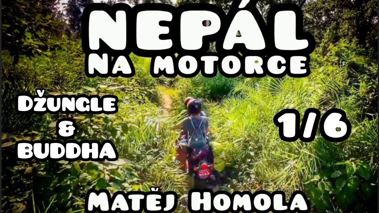 Matěj Homola NEPÁL NA MOTORCE 1/6 Džungle & Buddha