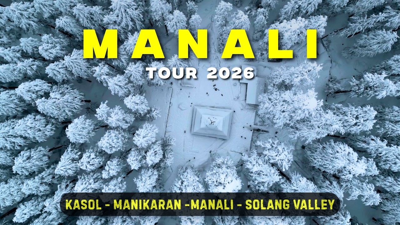 Manali Complete Tour Guide 2026 | Kasol, Manikaran, Solang Valley | 4 Days 3 Nights Itinerary