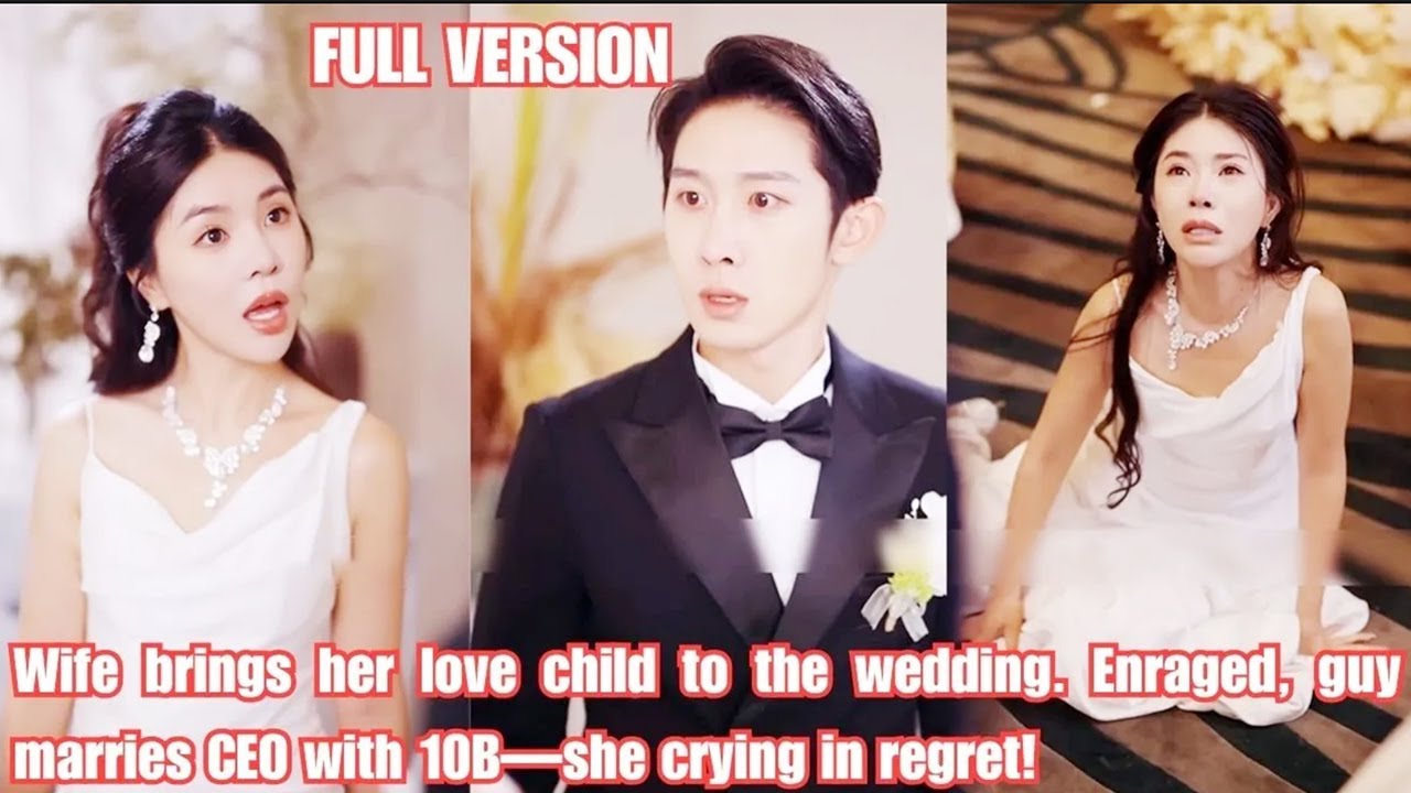 Wife brings her love child to the wedding. Enraged, guy marries CEO with 10B—she crying in regret!