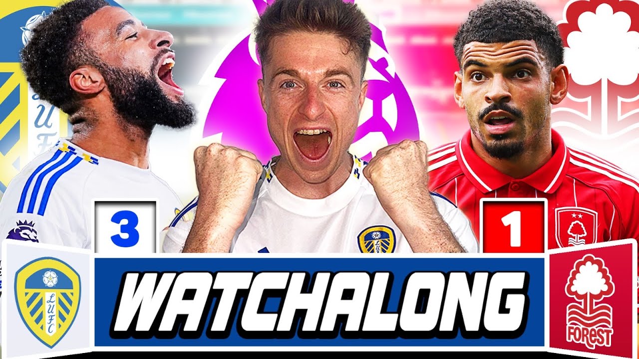 Leeds United 3-1 Nottingham Forest LIVE Premier League Watchalong