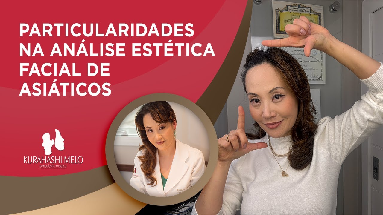 Análise Estética Facial Asiática: Websérie Completa | Dra. Andreia Kurahashi