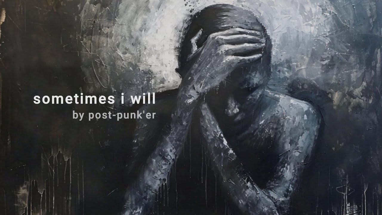 post-punk'er - Sometimes i will