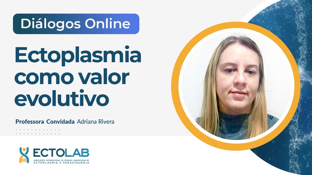 Diálogos Online: Ectoplasmia como valor evolutivo