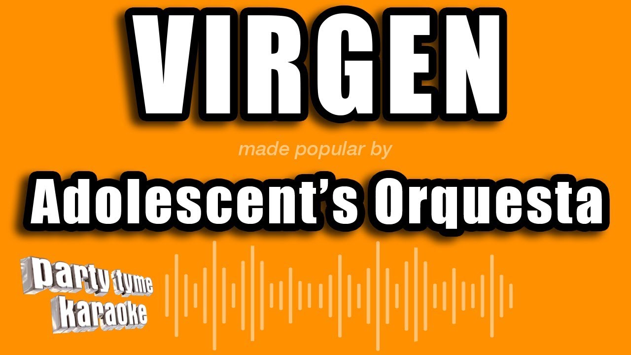 Adolescent's Orquesta - Virgen (Versión Karaoke)