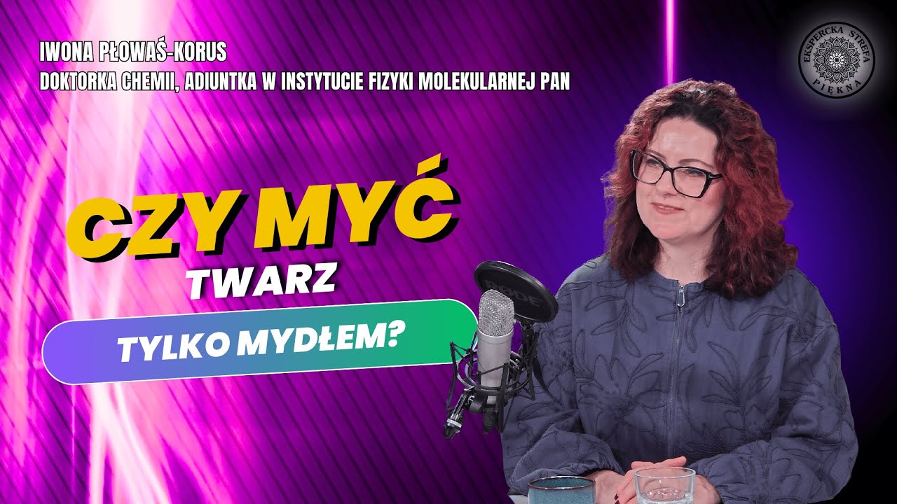 JAK PRAWIDŁOWO MYĆ TWARZ? OCHRONA BARIERY HYDROLIPIDOWEJ. Iwona Płowaś-Korus