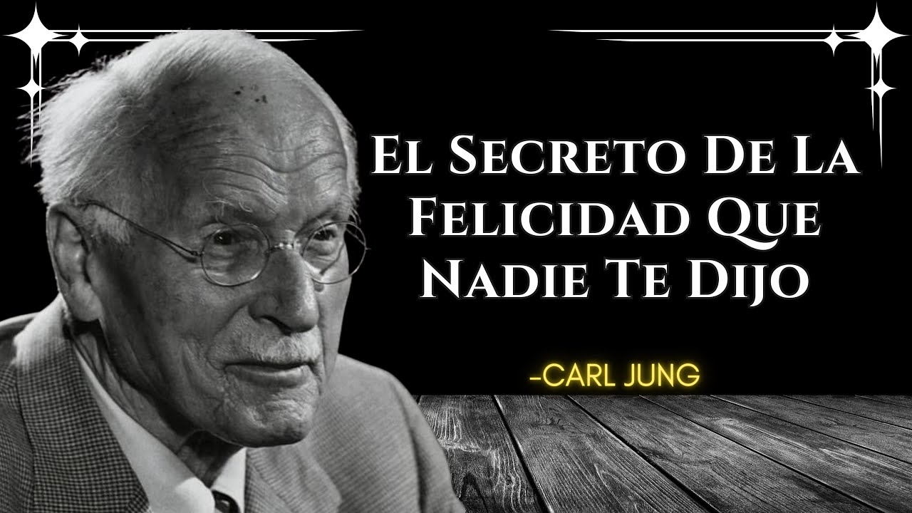 Por Qu&eacute; Tu Felicidad Siempre Comienza Con Una Decisi&oacute;n Interna - Carl Jung