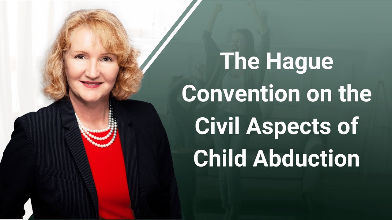 The Hague Convention on the Civil Aspects of Child Abduction