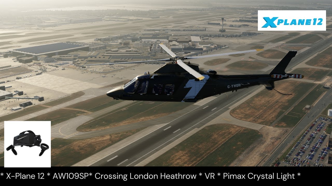 * X-Plane 12 * Crossing London Heathrow with a Helicopter * AW109SP * Vatsim * VR