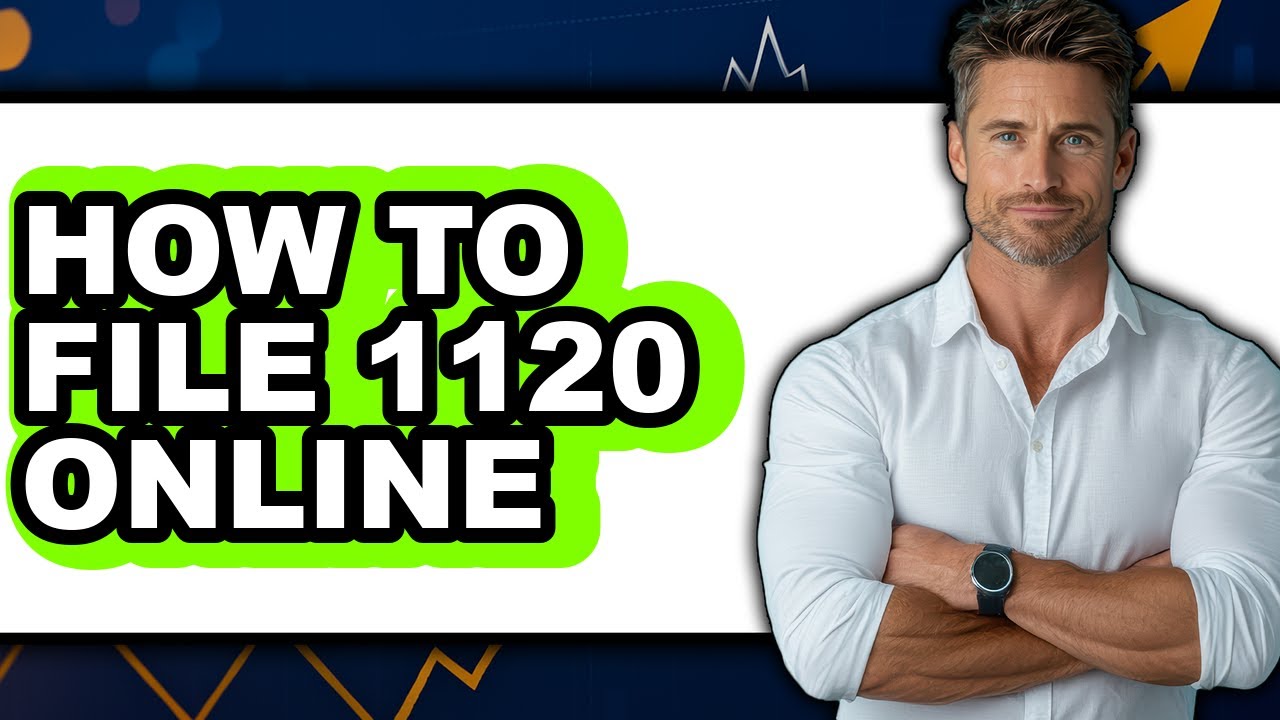 How To File 1120 Online - Easy Guide