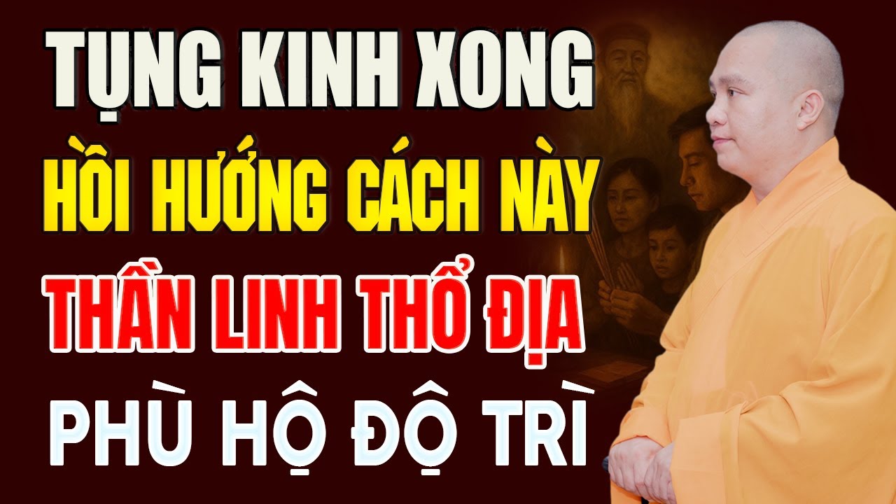 Tụng Kinh Xong HỒI HƯỚNG CÁCH NÀY - THẦN LINH THỔ ĐỊA Luôn Phù Hộ Độ Trì, Gia Đình Bình An | hay quá