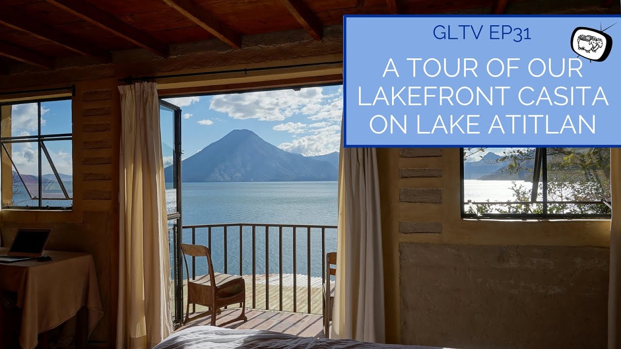 A Tour Of Our Lakefront Casita on Lake Atitlan