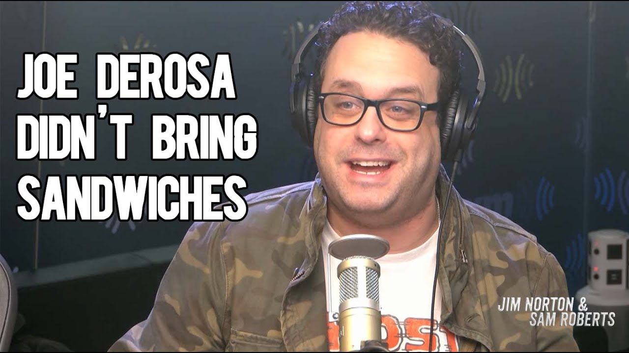 Joe DeRosa Shows Up Without Sandwiches - Jim Norton & Sam Roberts