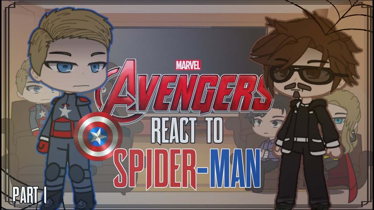 Avengers React to Spider-Man/Peter Parker | Part 1