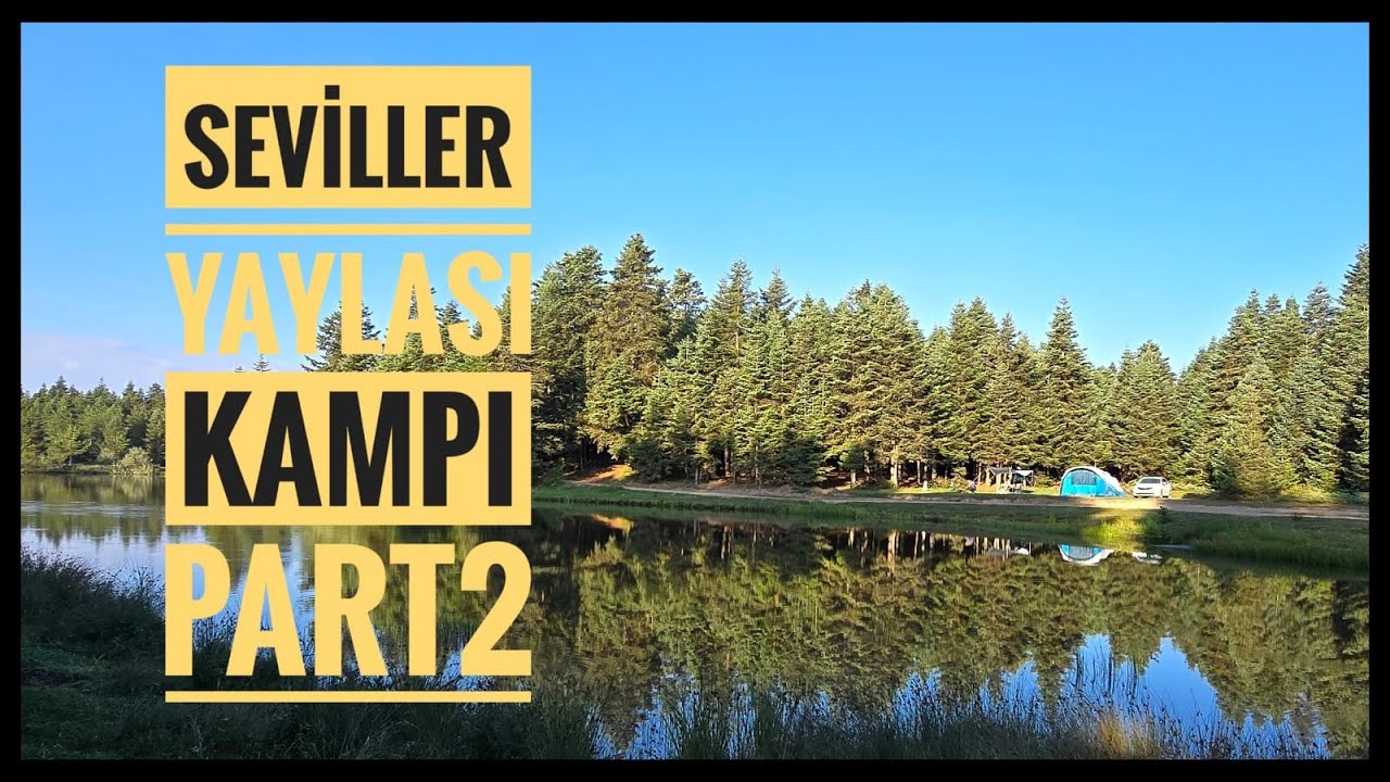 İKİ ODALI KOCAMAN ÇADIRIMIZLA MUHTEŞEM BİR KAMP / BOLU SEVİLLER YAYLASI PART2