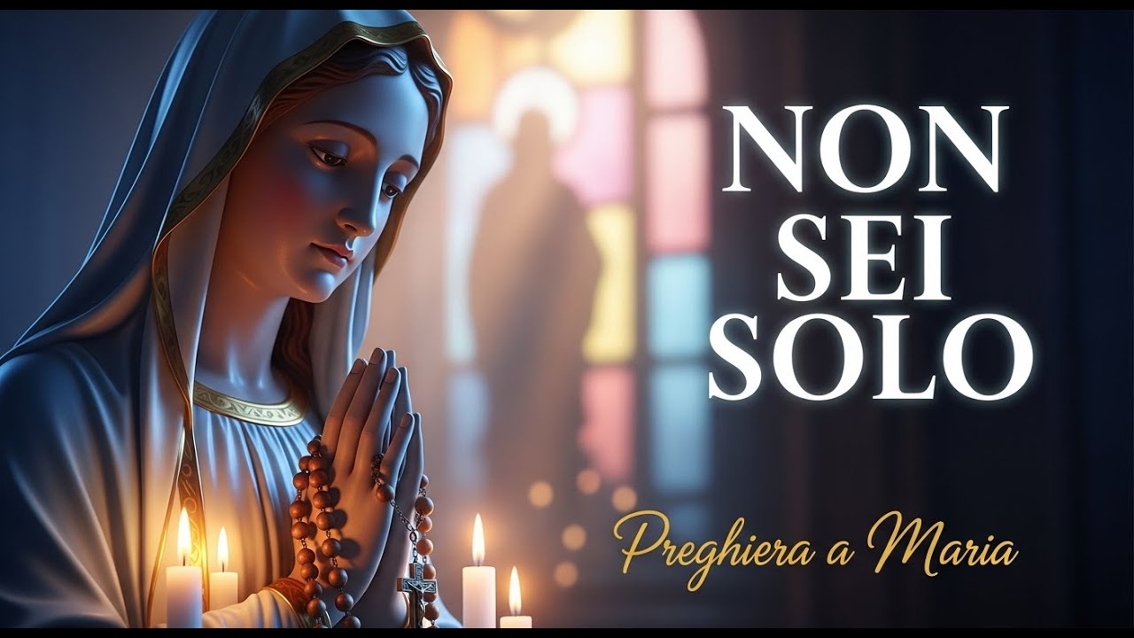 PREGHIERA A MARIA | Quando ti senti solo