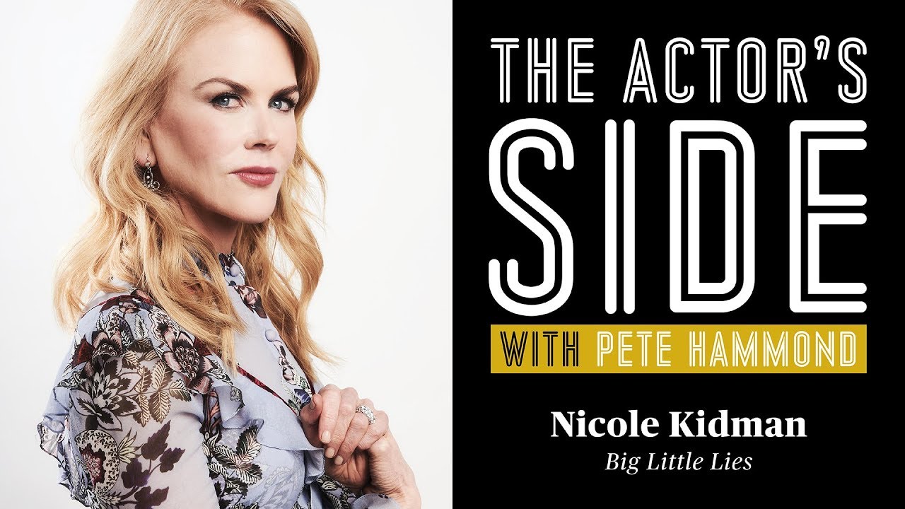 Nicole Kidman Part 1 - The Actor's Side with Pete Hammond