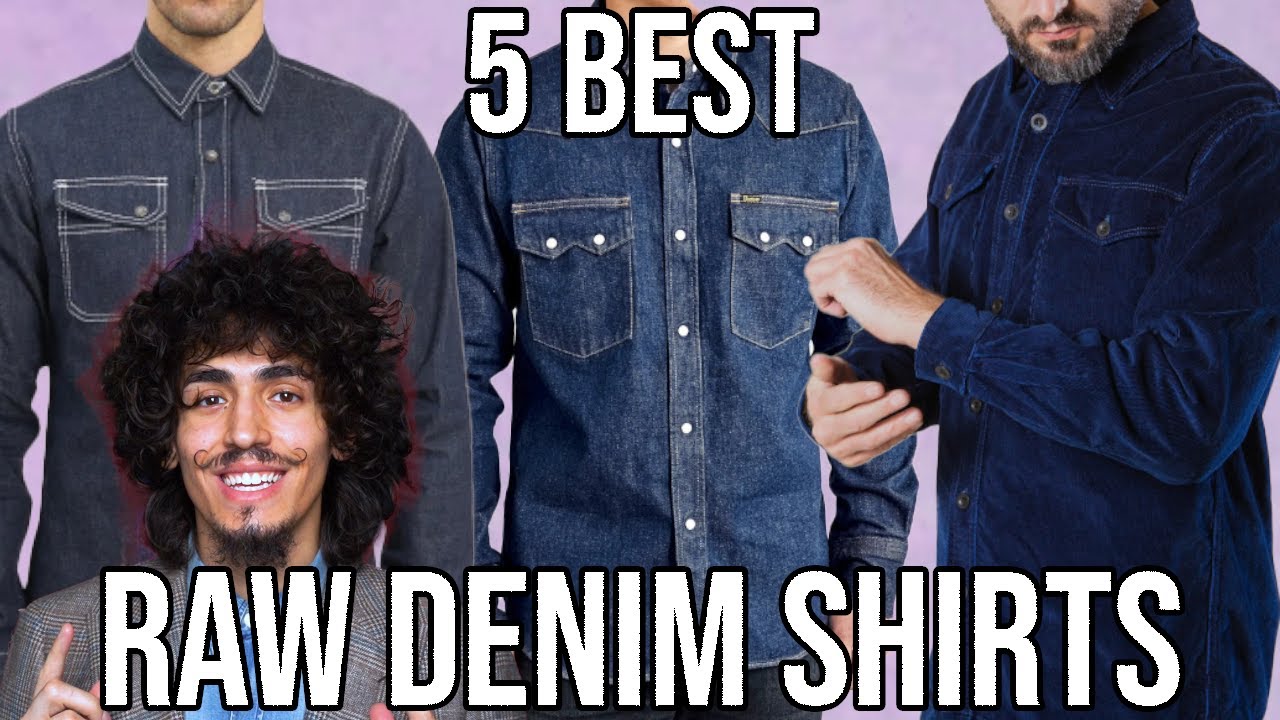 5 BEST RAW DENIM SHIRTS!