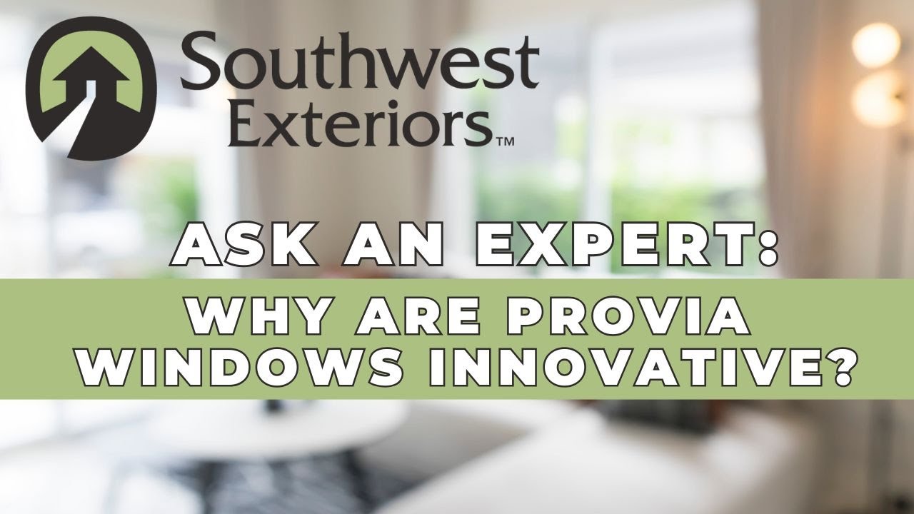 Why These New Provia Windows Stand Out &ndash; Provia Innovations - Ask An Expert