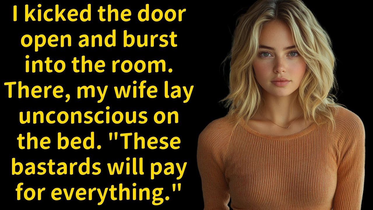 I kicked the door open and burst into the room. There, my wife lay unconscious on the bed. "These