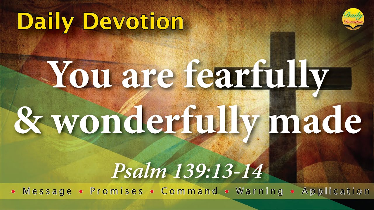 You are Fearfully and Wondefully Made - Psalm 139:13-14 with MPCWA