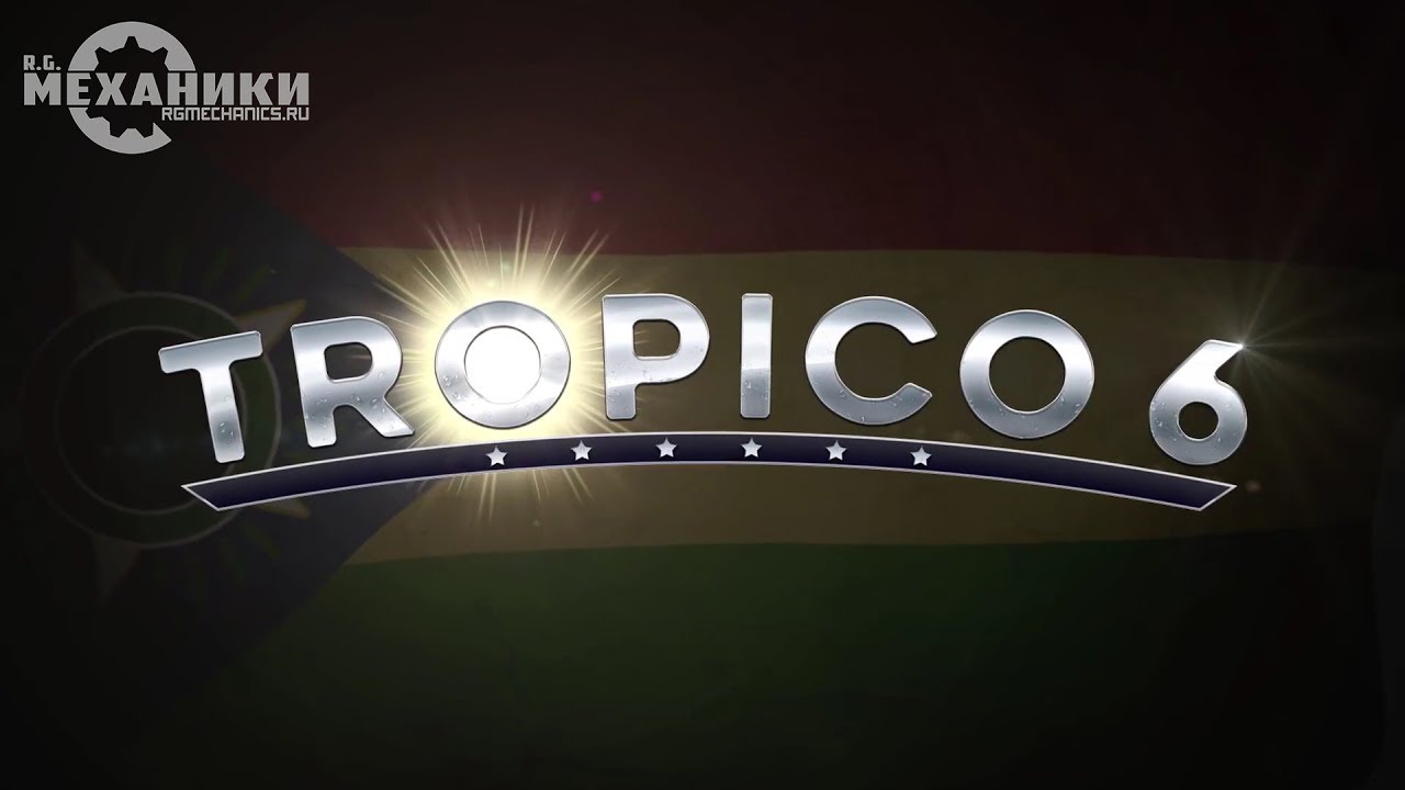 Tropico 6 - Trailer (RUS)